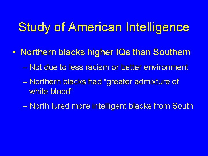Study of American Intelligence • Northern blacks higher IQs than Southern – Not due Study of American Intelligence • Northern blacks higher IQs than Southern – Not due