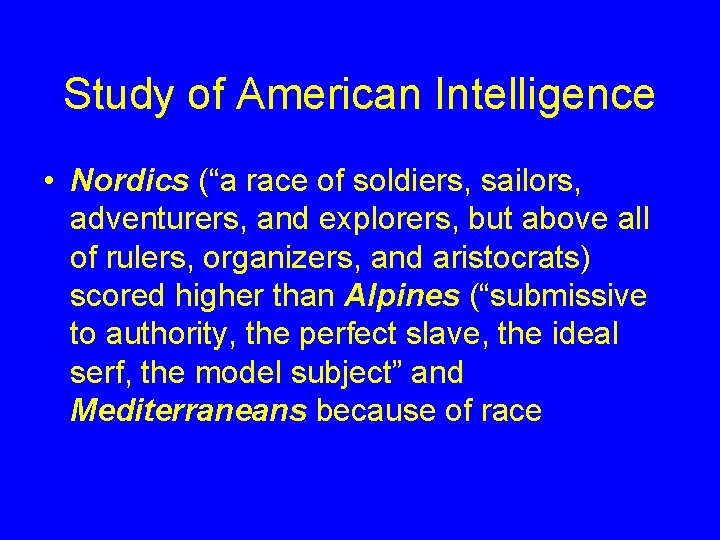 Study of American Intelligence • Nordics (“a race of soldiers, sailors, adventurers, and explorers, Study of American Intelligence • Nordics (“a race of soldiers, sailors, adventurers, and explorers,