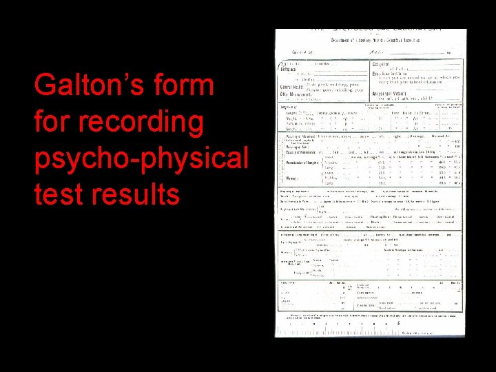Galton’s form for recording psycho-physical test results Galton’s form for recording psycho-physical test results