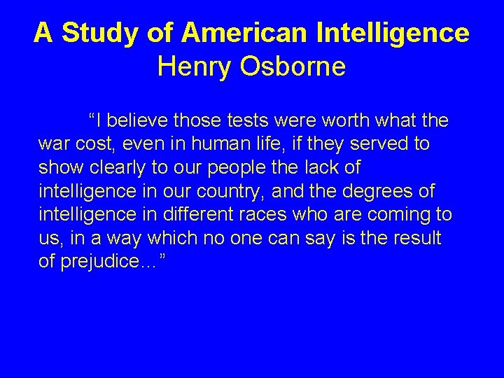 A Study of American Intelligence Henry Osborne “I believe those tests were worth what A Study of American Intelligence Henry Osborne “I believe those tests were worth what