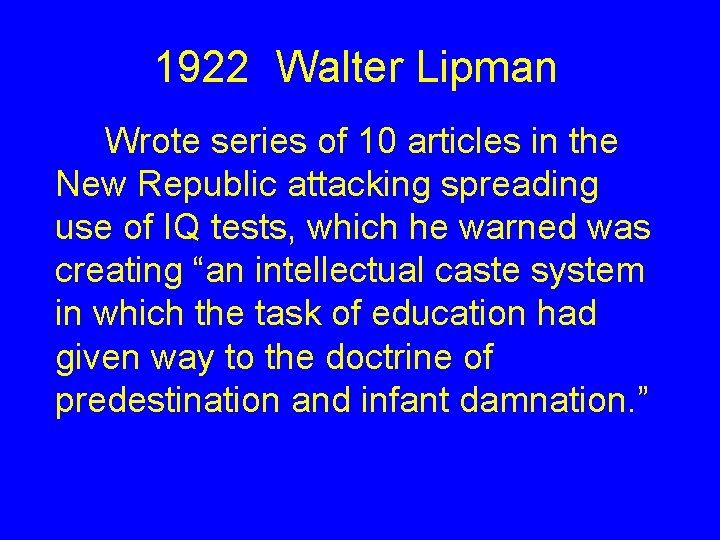 1922 Walter Lipman Wrote series of 10 articles in the New Republic attacking spreading 1922 Walter Lipman Wrote series of 10 articles in the New Republic attacking spreading