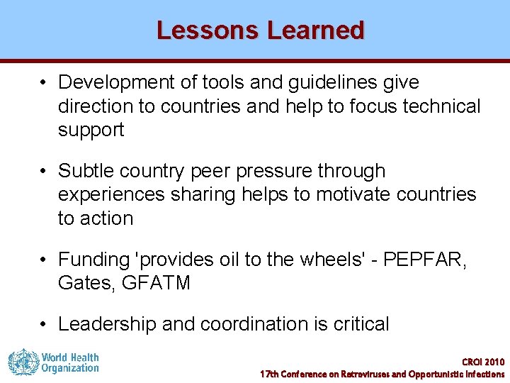 Lessons Learned • Development of tools and guidelines give direction to countries and help