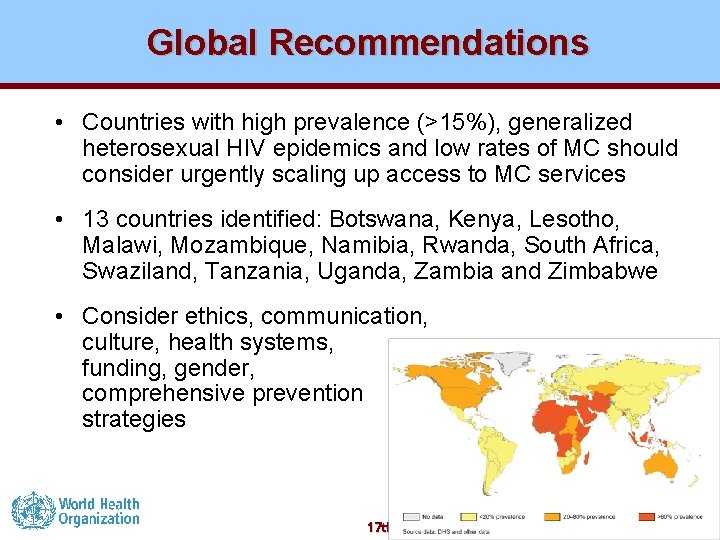 Global Recommendations • Countries with high prevalence (>15%), generalized heterosexual HIV epidemics and low