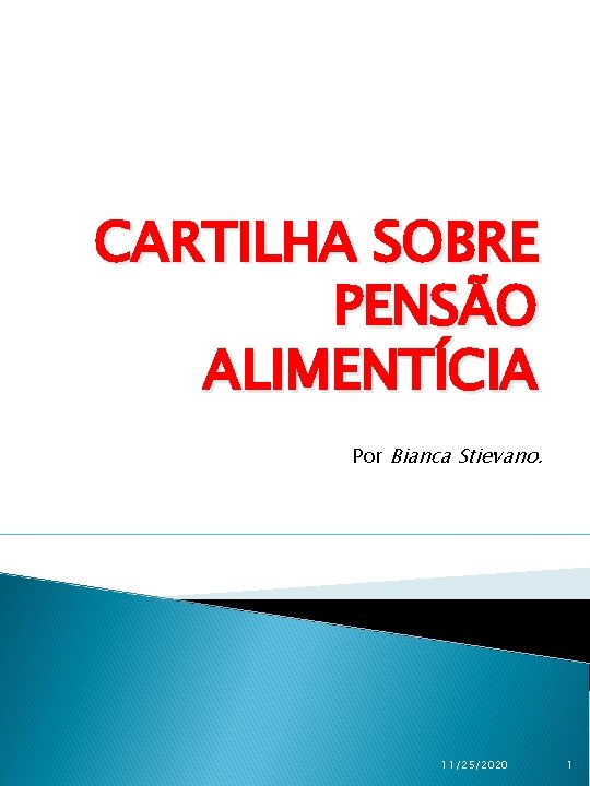 CARTILHA SOBRE PENSÃO ALIMENTÍCIA Por Bianca Stievano. 11/25/2020 1 