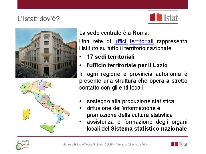 L’Istat: dov’è? La sede centrale è a Roma. Una rete di uffici territoriali rappresenta