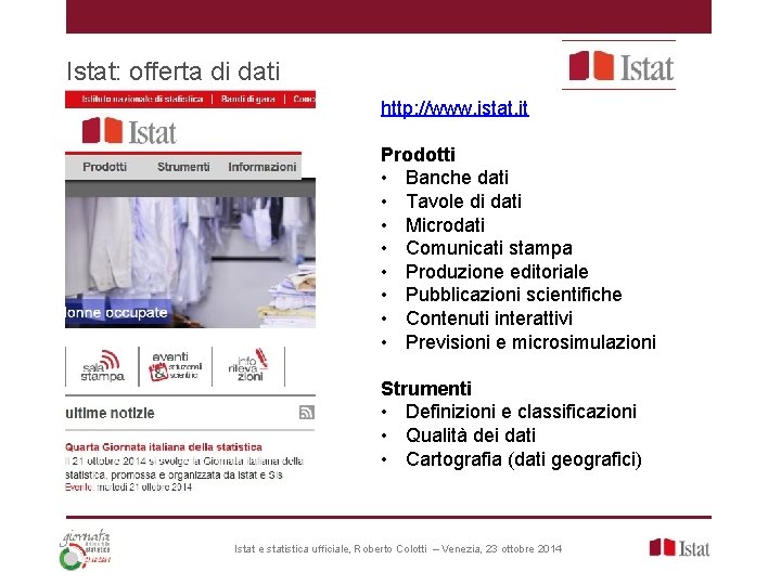 Istat: offerta di dati http: //www. istat. it Prodotti • Banche dati • Tavole