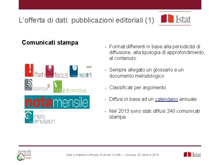 L’offerta di dati: pubblicazioni editoriali (1) Comunicati stampa - Format differenti in base alla