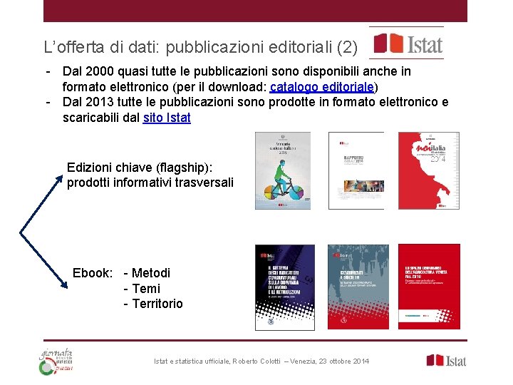 L’offerta di dati: pubblicazioni editoriali (2) - Dal 2000 quasi tutte le pubblicazioni sono