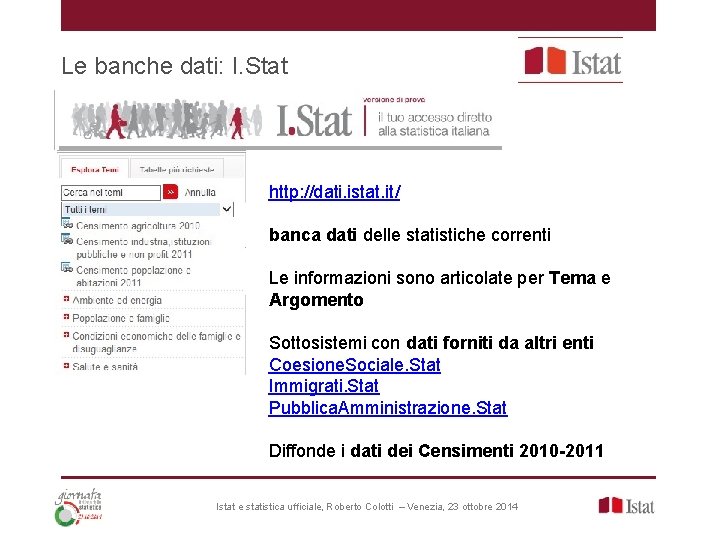 Le banche dati: I. Stat http: //dati. istat. it/ banca dati delle statistiche correnti