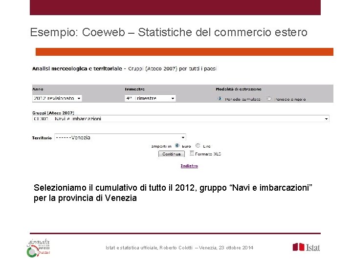 Esempio: Coeweb – Statistiche del commercio estero Selezioniamo il cumulativo di tutto il 2012,