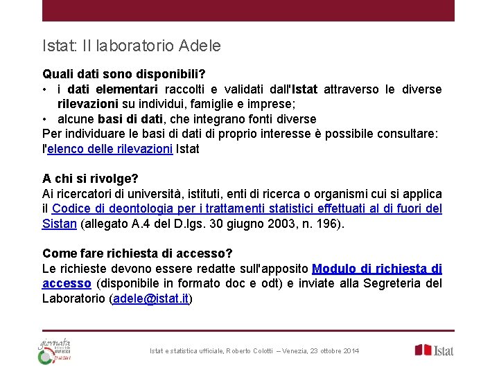 Istat: Il laboratorio Adele Quali dati sono disponibili? • i dati elementari raccolti e