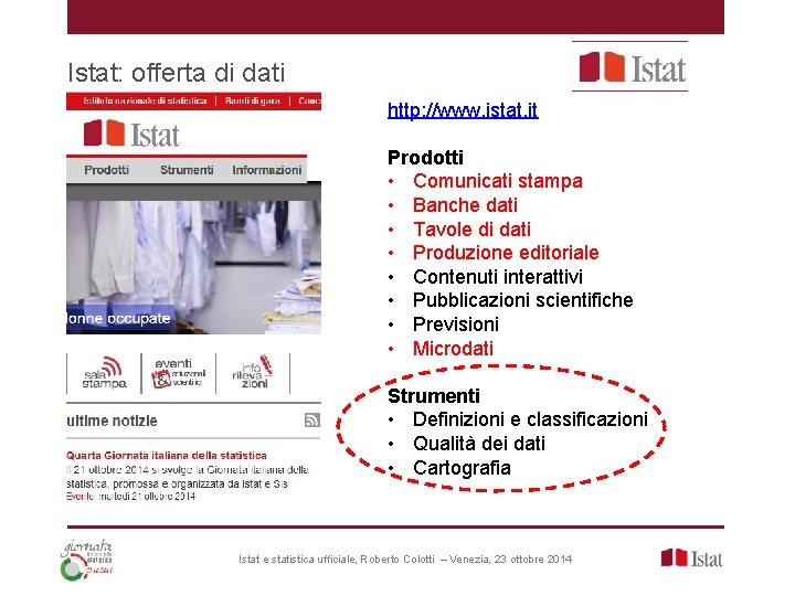 Istat: offerta di dati http: //www. istat. it Prodotti • Comunicati stampa • Banche