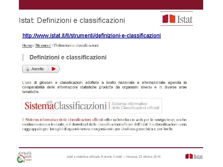 Istat: Definizioni e classificazioni http: //www. istat. it/it/strumenti/definizioni-e-classificazioni Istat e statistica ufficiale, Roberto Colotti