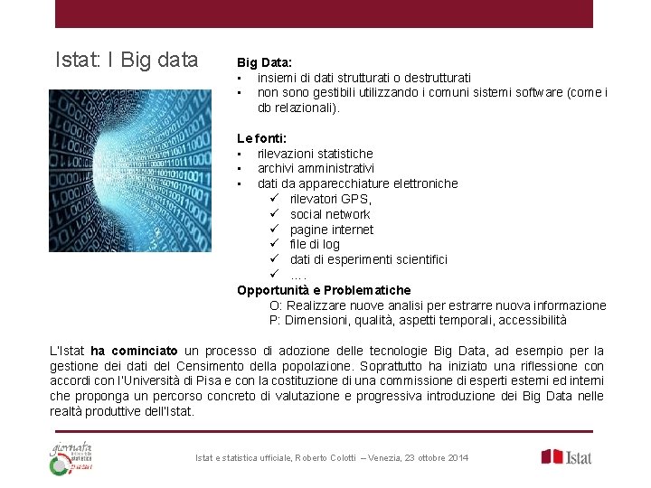 Istat: I Big data Big Data: • insiemi di dati strutturati o destrutturati •