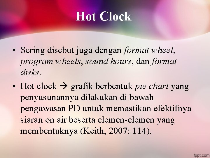 Hot Clock • Sering disebut juga dengan format wheel, program wheels, sound hours, dan