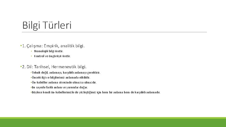 Bilgi Türleri • 1. Çalışma: Empirik, analitik bilgi. • Nomolojik bilgi üretir. • Kontrol