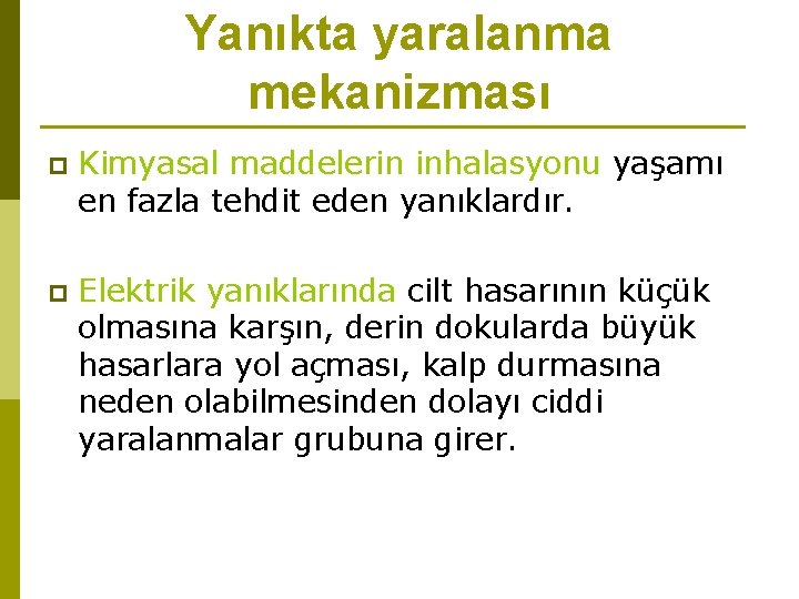 Yanıkta yaralanma mekanizması p Kimyasal maddelerin inhalasyonu yaşamı en fazla tehdit eden yanıklardır. p