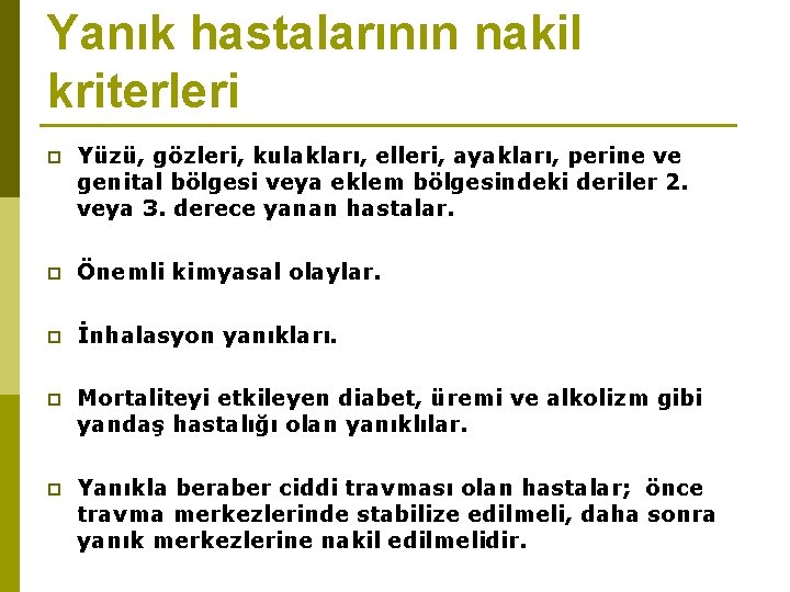 Yanık hastalarının nakil kriterleri p Yüzü, gözleri, kulakları, elleri, ayakları, perine ve genital bölgesi