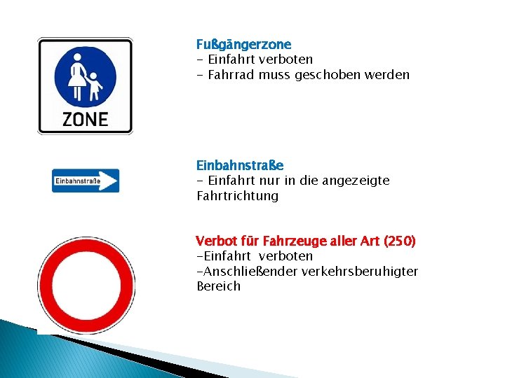 Fußgängerzone - Einfahrt verboten - Fahrrad muss geschoben werden Einbahnstraße - Einfahrt nur in