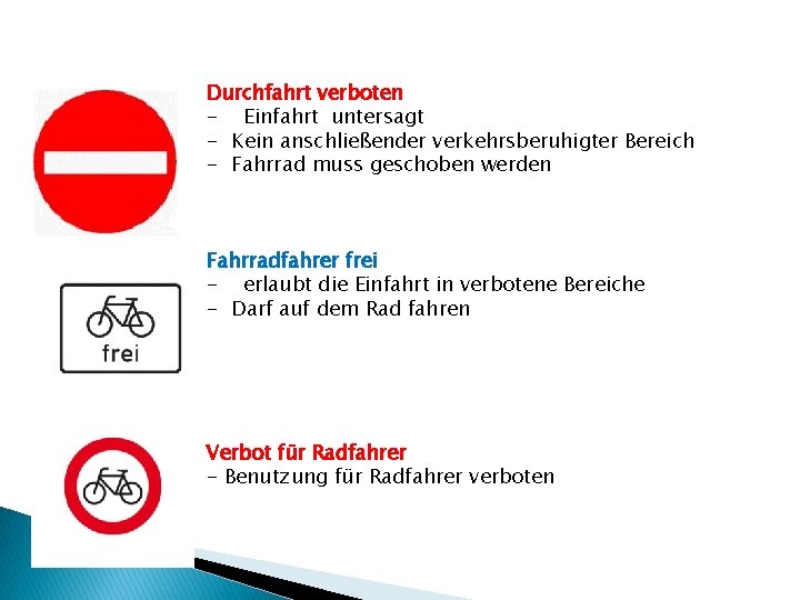 Durchfahrt verboten - Einfahrt untersagt - Kein anschließender verkehrsberuhigter Bereich - Fahrrad muss geschoben
