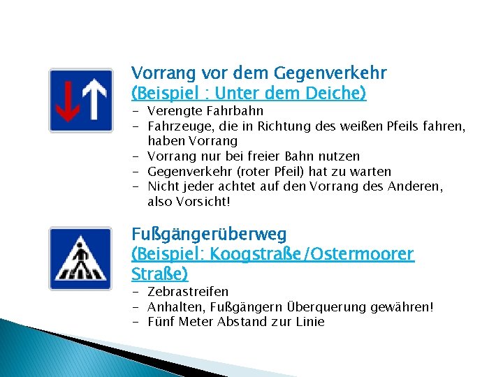 Vorrang vor dem Gegenverkehr (Beispiel : Unter dem Deiche) - Verengte Fahrbahn - Fahrzeuge,