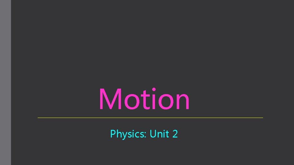 Motion Physics: Unit 2 