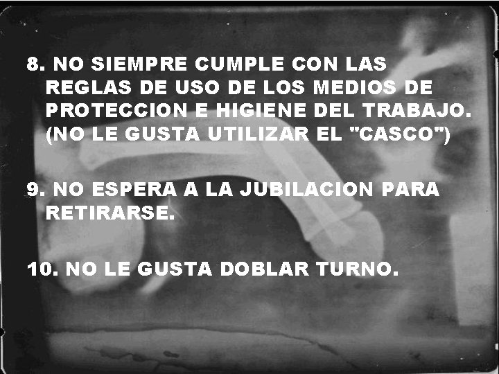 8. NO SIEMPRE CUMPLE CON LAS REGLAS DE USO DE LOS MEDIOS DE PROTECCION