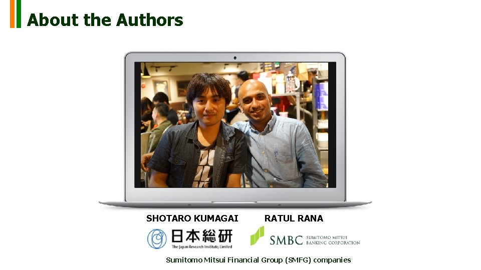 About the Authors SHOTARO KUMAGAI RATUL RANA Sumitomo Mitsui Financial Group (SMFG) companies About the Authors SHOTARO KUMAGAI RATUL RANA Sumitomo Mitsui Financial Group (SMFG) companies