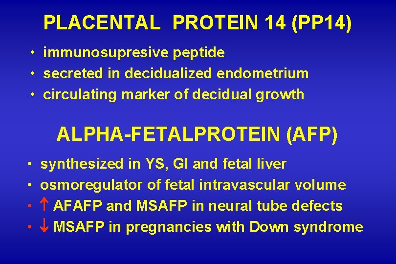 PLACENTAL PROTEIN 14 (PP 14) • immunosupresive peptide • secreted in decidualized endometrium • PLACENTAL PROTEIN 14 (PP 14) • immunosupresive peptide • secreted in decidualized endometrium •