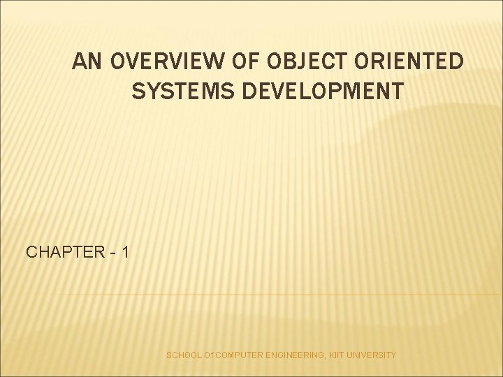 OBJECT ORIENTED SYSTEMS DESIGN School of Computer Engineering