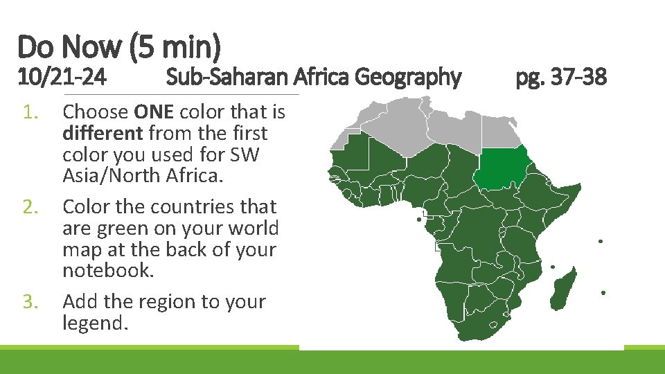Do Now (5 min) 10/21 -24 1. 2. 3. Sub-Saharan Africa Geography Choose ONE Do Now (5 min) 10/21 -24 1. 2. 3. Sub-Saharan Africa Geography Choose ONE