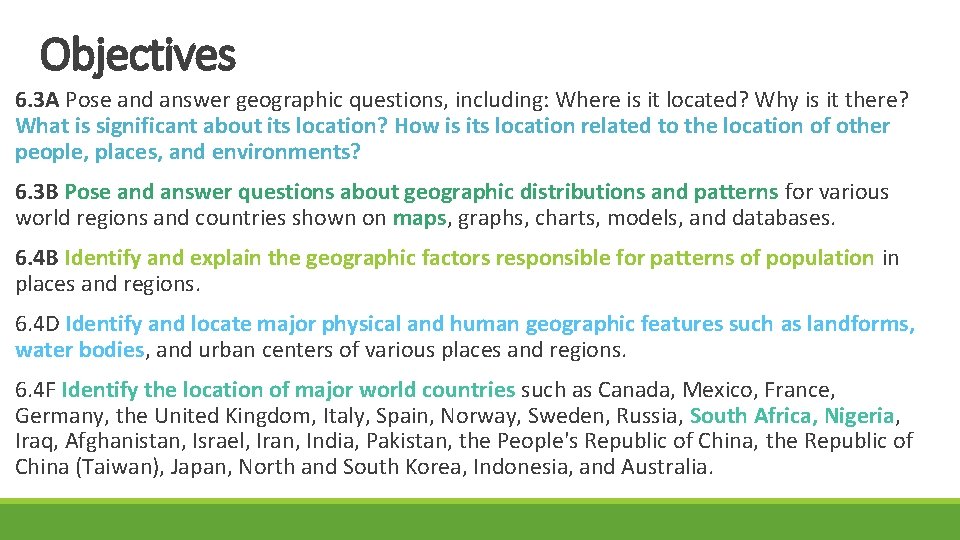 Objectives 6. 3 A Pose and answer geographic questions, including: Where is it located? Objectives 6. 3 A Pose and answer geographic questions, including: Where is it located?