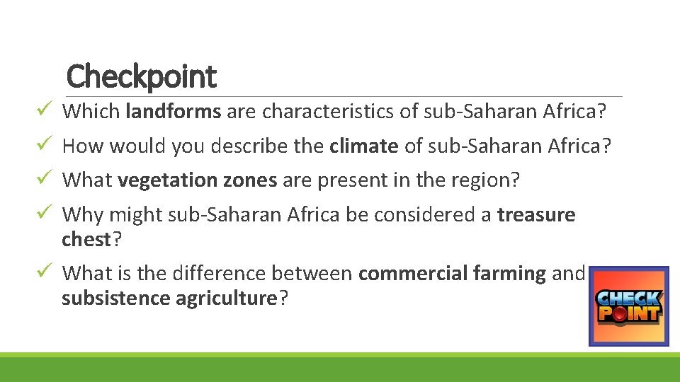 Checkpoint ü ü Which landforms are characteristics of sub-Saharan Africa? How would you describe Checkpoint ü ü Which landforms are characteristics of sub-Saharan Africa? How would you describe