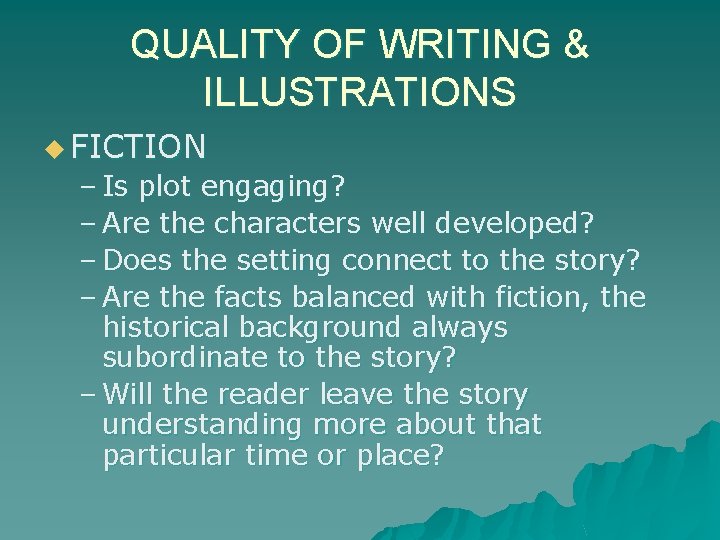 QUALITY OF WRITING & ILLUSTRATIONS u FICTION – Is plot engaging? – Are the