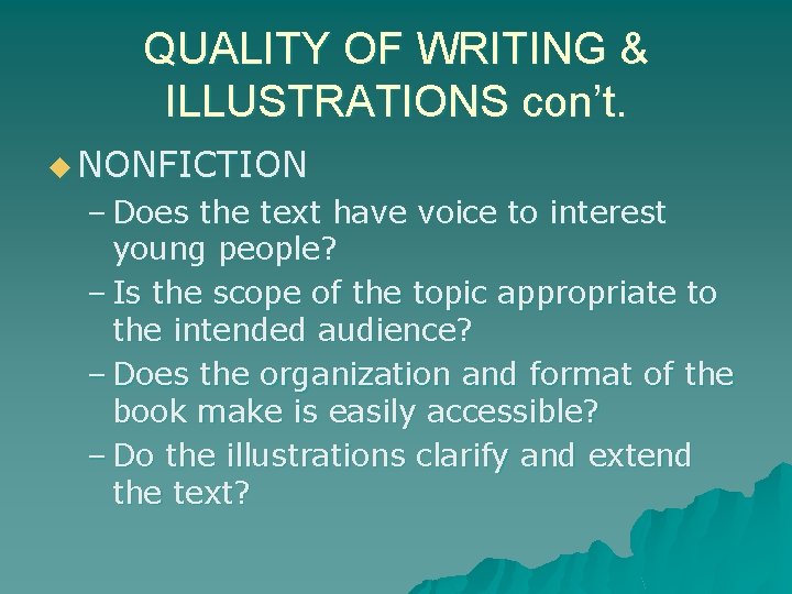 QUALITY OF WRITING & ILLUSTRATIONS con’t. u NONFICTION – Does the text have voice