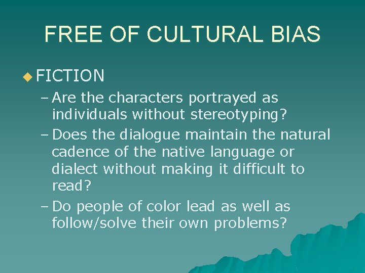 FREE OF CULTURAL BIAS u FICTION – Are the characters portrayed as individuals without