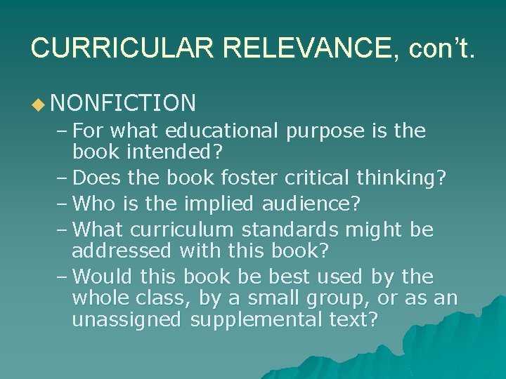 CURRICULAR RELEVANCE, con’t. u NONFICTION – For what educational purpose is the book intended?