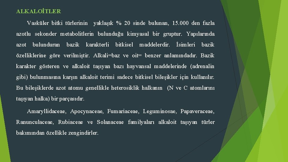 ALKALOİTLER Vasküler bitki türlerinin yaklaşık % 20 sinde bulunan, 15. 000 den fazla azotlu