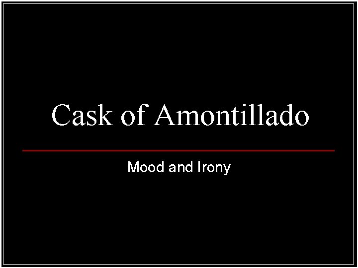 Cask of Amontillado Mood and Irony 