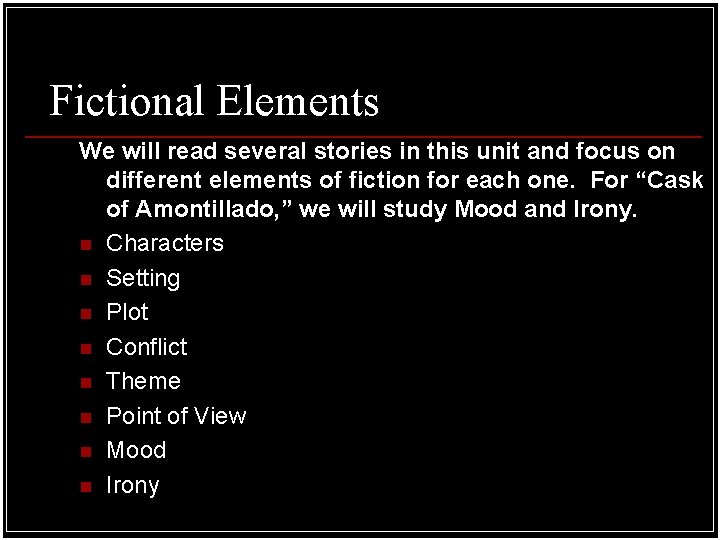 Fictional Elements We will read several stories in this unit and focus on different