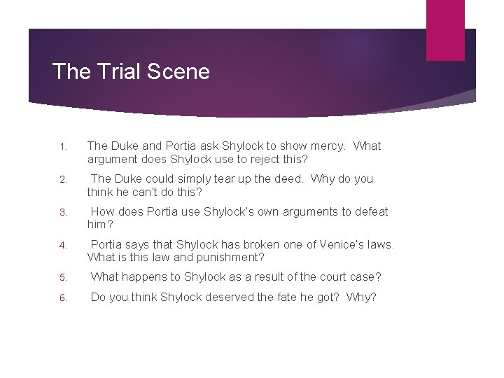 The Trial Scene 1. The Duke and Portia ask Shylock to show mercy. What