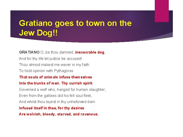 Gratiano goes to town on the Jew Dog!! GRATIANO O, be thou damned, inexecrable