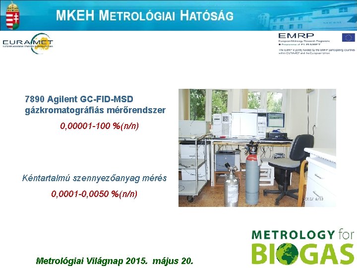 7890 Agilent GC-FID-MSD gázkromatográfiás mérőrendszer 0, 00001 -100 %(n/n) Kéntartalmú szennyezőanyag mérés 0, 0001