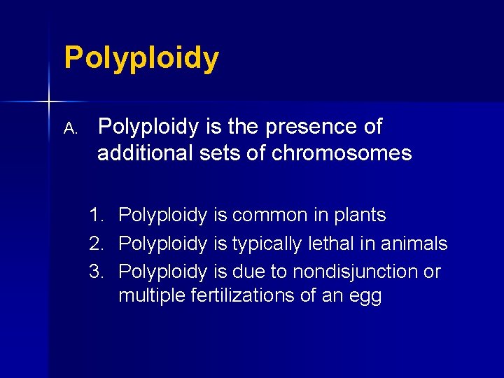 Polyploidy A. Polyploidy is the presence of additional sets of chromosomes 1. Polyploidy is