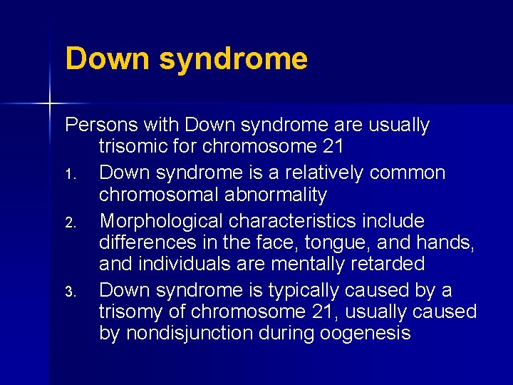 Down syndrome Persons with Down syndrome are usually trisomic for chromosome 21 1. Down