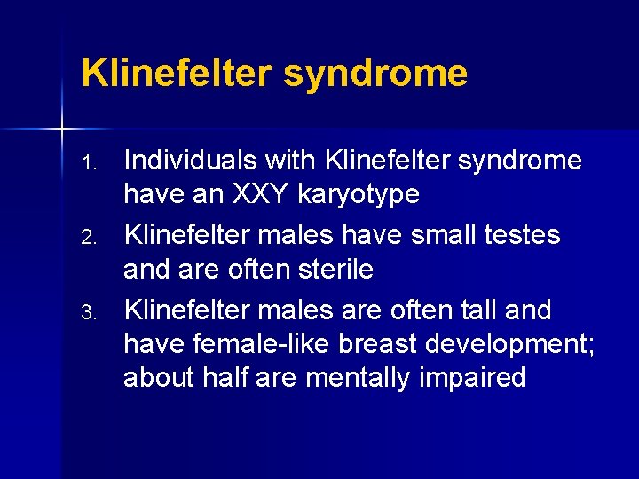 Klinefelter syndrome 1. 2. 3. Individuals with Klinefelter syndrome have an XXY karyotype Klinefelter