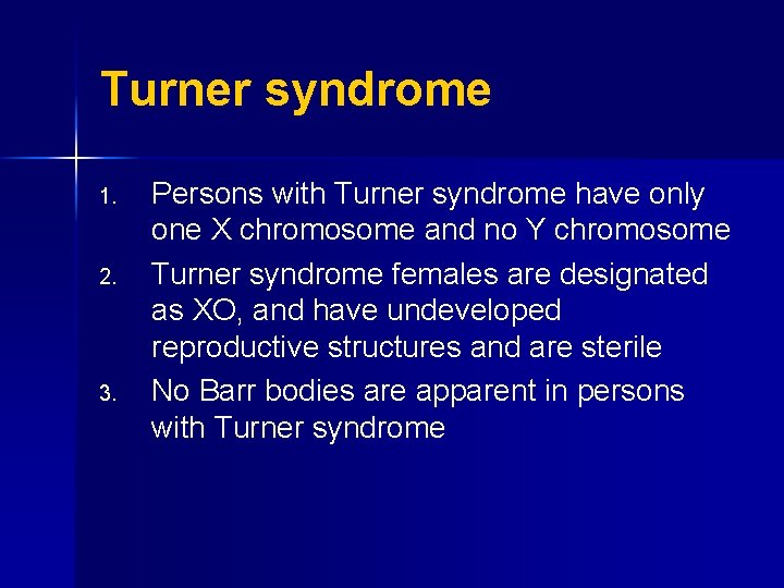 Turner syndrome 1. 2. 3. Persons with Turner syndrome have only one X chromosome