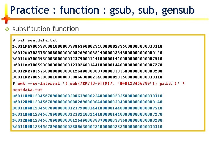 Practice : function : gsub, gensub v substitution function $ cat contdata. txt B