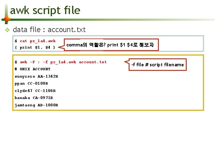 awk script file v data file : account. txt $ cat pr_1 a 4.