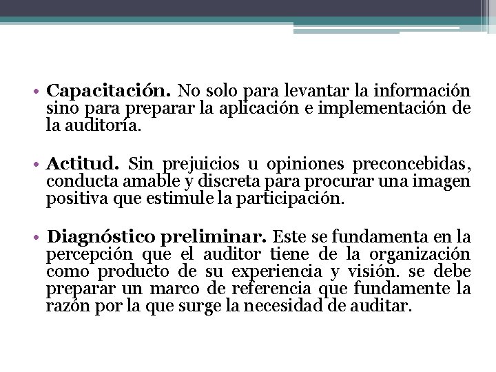  • Capacitación. No solo para levantar la información sino para preparar la aplicación